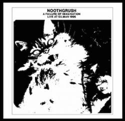 Noothgrush : A Failure of Imagination: Live at Gilman 1996